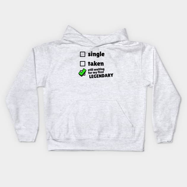 Single, Taken, Still Waiting for my First Legendary Brawler Kids Hoodie by Teeworthy Designs